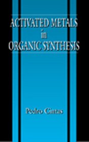 Activated Metals in Organic Synthesis (New Directions in Organic and Biological Chemistry)