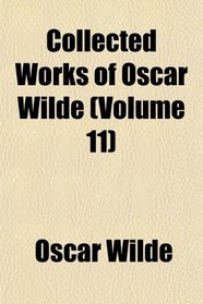Collected Works of Oscar Wilde (Volume 11)