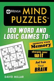 Mensa Mind Puzzles: 100 Word and Logic Games To: Improve Your Memory, Sharpen Your Wit, and Train Your Brain (Mensa's Brilliant Brain Workouts)