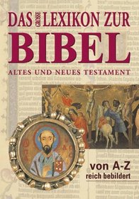 Das grosse Lexikon zur Bibel: Altes und Neues Testament von A - Z, reich bebildert (German Edition)