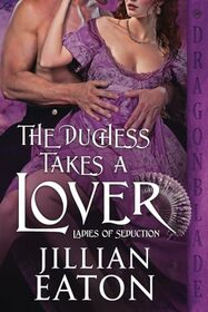The Duchess Takes a Lover (Ladies of Seduction)