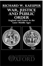 War, Justice, and Public Order: England and France in the Later Middle Ages