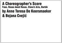 A Choreographer's Score: Fase, Rosas danst Rosas, Elena's Aria, Bartok (Mercatorfonds)