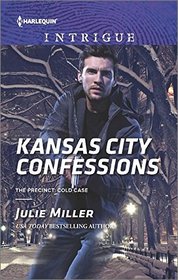 Kansas City Confessions (Precinct: Cold Case, Bk 3) (Harlequin Intrigue, No 1606)