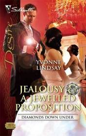 Jealousy & A Jewelled Proposition (Diamonds Down Under, Bk 6) (Silhouette Desire, No 1873)