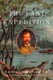 The Last Expedition: Stanley's Mad Journey through the Congo