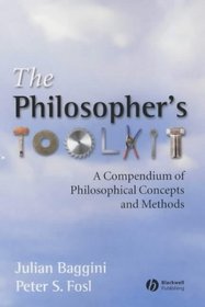 The Philosopher's Toolkit: A Compendium of Philosophical Concepts and Methods