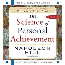 The Science of Personal Achievement: Follow in the Footsteps of the Giants of Success