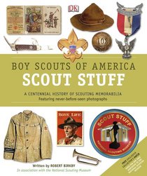 Boy Scouts of America Scout Stuff: A Centennial History of Scouting Memorabilia