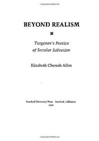 Beyond Realism: Turgenev?s Poetics of Secular Salvation