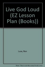 Live God Loud (EZ Lesson Plan (Books))