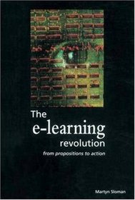 The E-learning Revolution: From Propositions to Action (Developing Practice)
