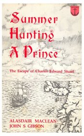 Summer Hunting a Prince: Escape of Charles Edward Stuart