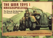 The War Toys 1 Kriegsspielzeug: The Story of Die Geschichte Von Hausser-Elastolin