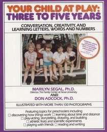 Your Child at Play: Three to Five Years/Conversation, Creativity and Learning Letters, Words and Numbers