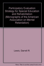 Participatory Evaluation Strategy for Special Education and Rehabilitation (Monographs of the American Association on Mental Retardation)