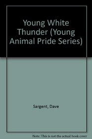 Young White Thunder (Young Animal Pride Series)