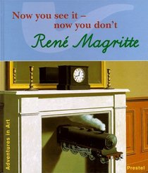 Rene Magritte: Now You See It-Now You Don't (Adventures in Art (Prestel))