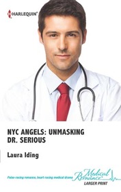 Unmasking Dr. Serious (NYC Angels, Bk 3) (Harlequin Medical, No 589) (Larger Print)