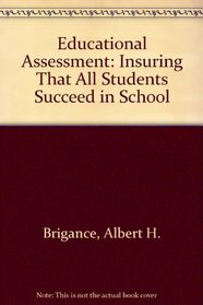 Educational Assessment: Insuring That All Students Succeed in School