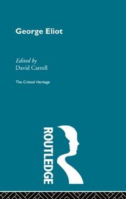 George Eliot: The Critical Heritage (The Critical Heritage Series)