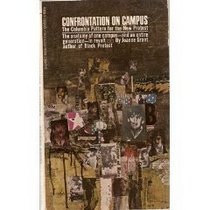 Confrontation On Campus - The Columbia Patern for the New Protest: The anatomy of one campus and an entire generation in revolt