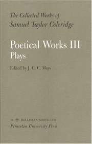The Collected Works of Samuel Taylor Coleridge: Vol. 16. Poetical Works: Part 3. Plays.