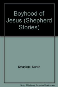 Boyhood of Jesus (Shepherd Stories)