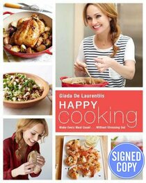 Happy Cooking: Make Every Meal Count ... Without Stressing Out - Autographed Signed Copy