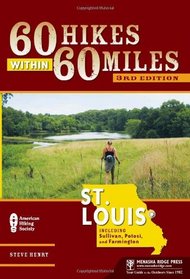 60 Hikes Within 60 Miles: St. Louis: Including Sullivan, Potosi, and Farmington