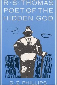 R.S. Thomas: Poet of the Hidden God : Meaning and Mediation in the Poetry of R.S. Thomas (Princeton Theological Monograph Series)