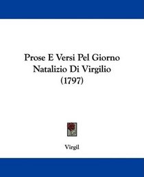 Prose E Versi Pel Giorno Natalizio Di Virgilio (1797) (Italian Edition)