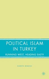 Political Islam in Turkey: Running West, Heading East?