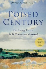 The Poised Century: On Living Today as if Tomorrow Mattered