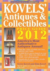Kovels' Antiques and Colectibles Price Guide 2012: America's Bestselling Antiques Annual
