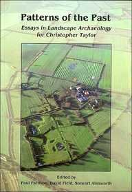 Patterns of the Past: Essays in Landscape Archaeology for Christopher Taylor