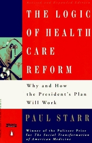 The Logic of Health Care Reform: Why and How the President's Plan Will Work; Revised and Expanded Edition (Whittle)