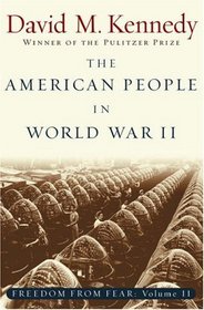 The American People in World War II: Freedom from Fear (The Oxford History of the United States, V. 9)