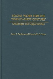 Social Work for the Twenty-first Century: Challenges and Opportunities