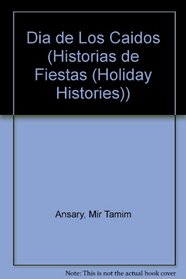 El Dia De Los Caidos/memorial Day (Historias de Fiestas (Holiday Histories)) (Spanish Edition)