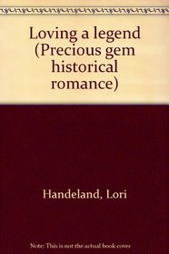 Loving a Legend (Precious Gem Historical Romance, No 67)