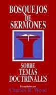Bosquejos de sermones: Temas doctrinales: Sermon Outlines on Great Doctrinal Themes (Bosque/sermon/Wood) (Spanish Edition)