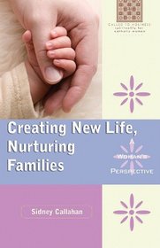 Creating New Life, Nurturing Families: A Woman's Perspective