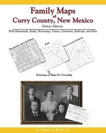 Family Maps of Curry County, New Mexico, Deluxe Edition