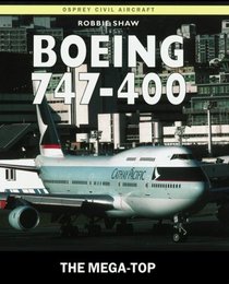 Boeing 747-400: The Mega-Top (Osprey Civil Aircraft)