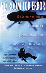 No Room for Error: The Covert Operations of America's Special Tactics Units from Iran to Afghanistan