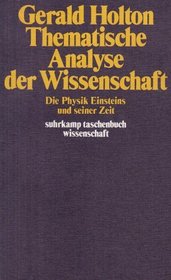 Thematische Analyse der Wissenschaft: Die Physik Einsteins und seiner Zeit (Suhrkamp Taschenbuch. Wissenschaft)
