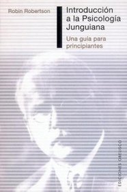 Introduccion a La Psicologia Junguiana / The Beginner's Guide to Junguian Psychology (Spanish Edition)