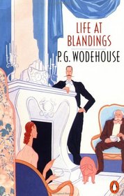 Life at Blandings: Something Fresh, Summer Lightning and Heavy Weather (OMNIBUS)