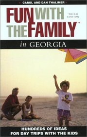 Fun with the Family in Georgia, 3rd: Hundreds of Ideas for Day Trips with the Kids